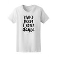 thumbnail image 1 of Make Room I Gotta Dance T-Shirt Women -Image by Shutterstock, Female XX-Large, 1 of 2