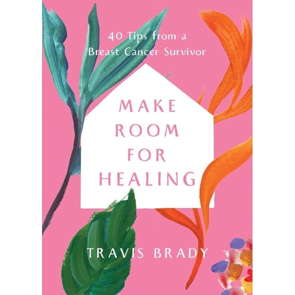 Make Room for Healing: 40 Tips from a Breast Cancer Survivor, (Paperback)