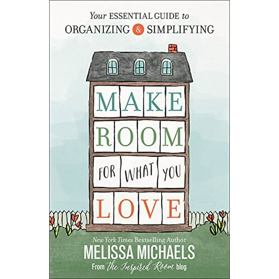 Pre-Owned Make Room for What You Love: Your Essential Guide to Organizing and Simplifying (Paperback) 0736963170 9780736963176