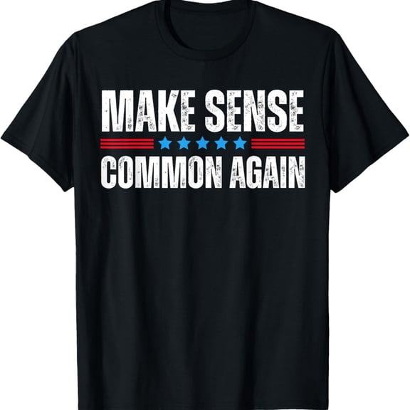 Make Sense Common Again Funny T-Shirt