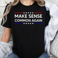thumbnail image 1 of Make Sense Common Again T-Shirt Unisex, Sizes S-5XL, Tbun, 1 of 5