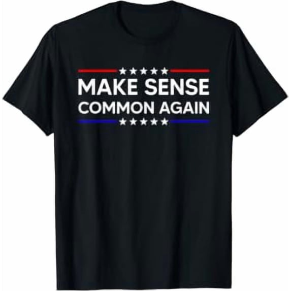 Make Sense Common Again T-Shirt - Walmart.com