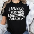 thumbnail image 1 of Make Sense Common Again Unisex T-Shirt, Sizes S-5XL - Gategoo, 1 of 5