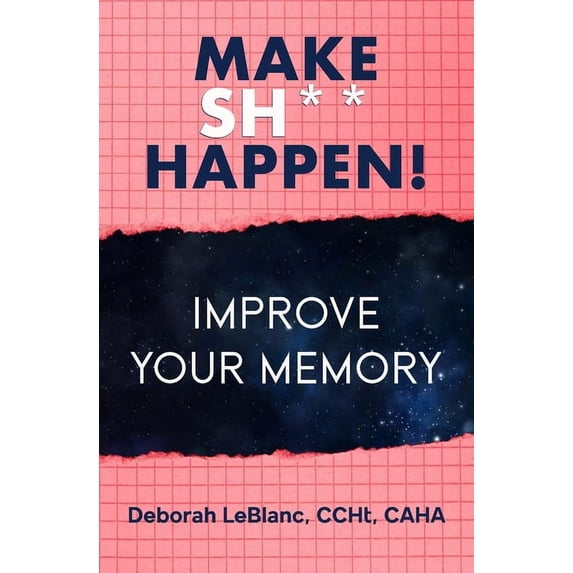 Make Sh** Happen! Improve Your Memory, (Paperback)