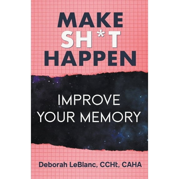 Make Sh** Happen! Improve Your Memory, (Paperback)