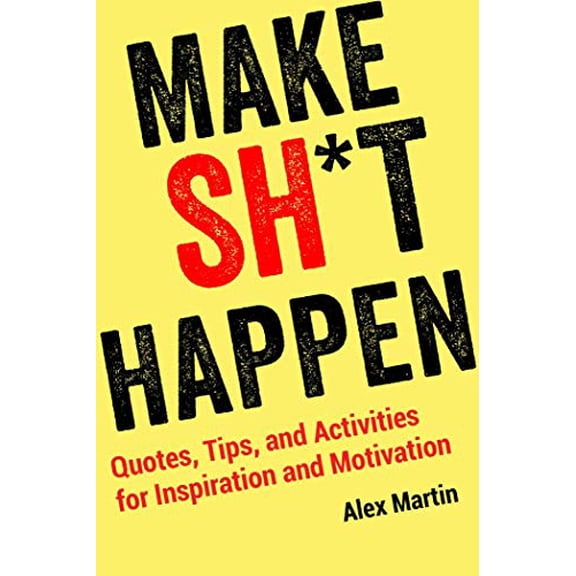Pre-Owned Make Sh*t Happen: Quotes, Tips, and Activities for Inspiration and Motivation Paperback