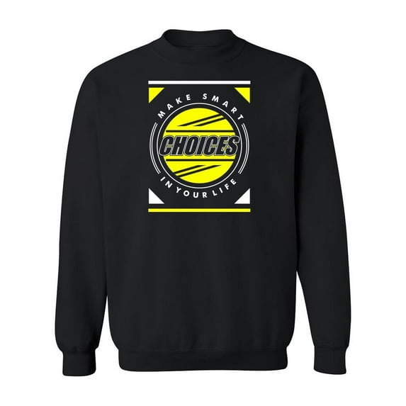 Make Smart Choices Quote Sweatshirt Men -Image by Shutterstock, Male 3X-Large