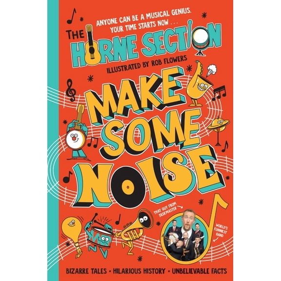 Make Some Noise : The mind-blowing guide to all things music by the worlds funniest band (Hardcover)