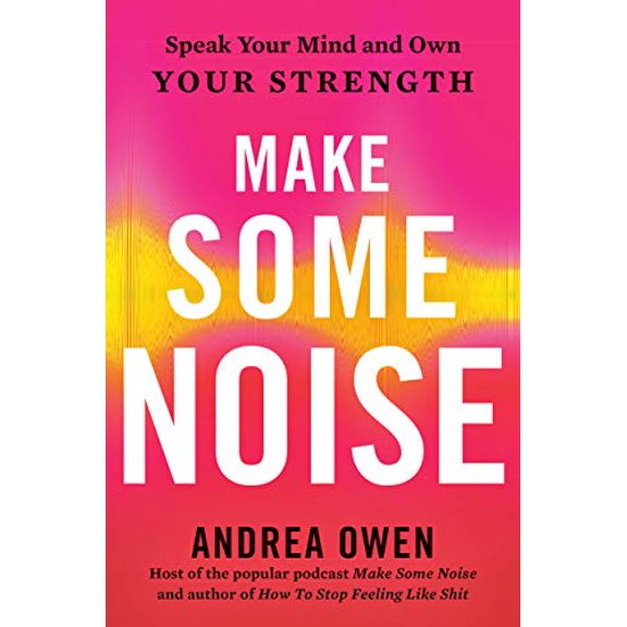 Pre-Owned Make Some Noise: Speak Your Mind and Own Your Strength (Hardcover) 0593328744 9780593328743