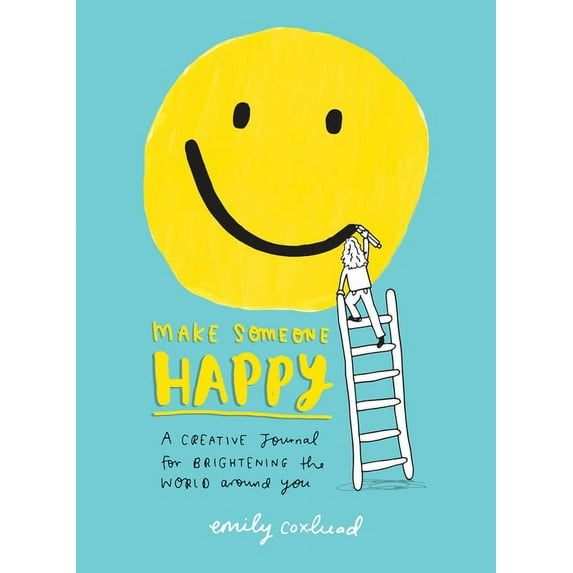 Make Someone Happy: A Creative Journal for Brightening the World Around You, (Paperback)
