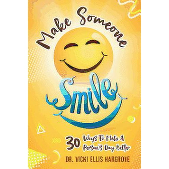 Make Someone Smile: 30 Ways To Make A Person's Day Better (Paperback)