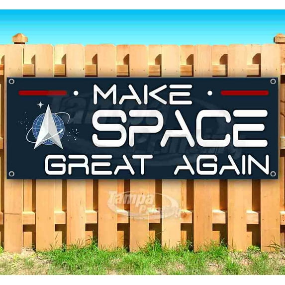 Make Space Great Again 13 oz Vinyl Banner With Metal Grommets