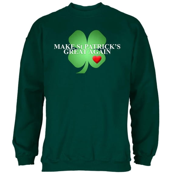 Make St Patrick's Great Again Shamrock Heart Mens Sweatshirt Forest Green LG