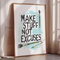 Make Stuff Not Excuses Poster, Motivational, Creative, Minimalist ...