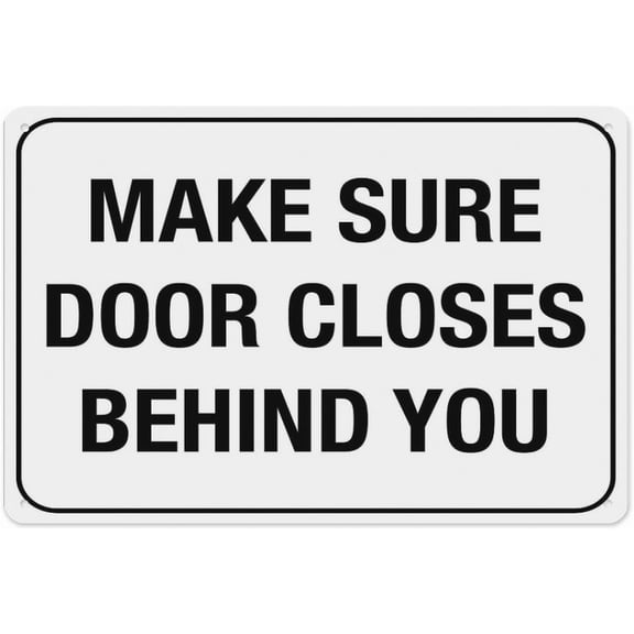 Make Sure Door Closes Behind You Sign – 8x12 Inch RustFree Aluminum,Reflective & Weatherproof,Door Reminder Sign for Home,Business or Public Places