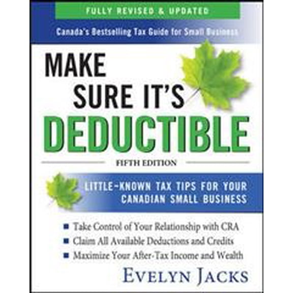 Pre-Owned Make Sure It's Deductible: Little-Known Tax Tips for Your Canadian Small Business, Fifth Edition (BUSINESS BOOKS) Paperback
