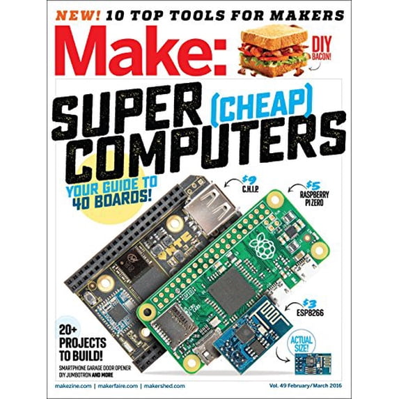 Make: Technology on Your Time: Make: Volume 49: Super Cheap Computers (Paperback)