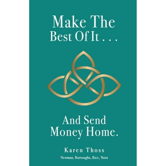 Pre-Owned Make The Best Of It . . . And Send Money Home. (Paperback) 1662847211 9781662847219