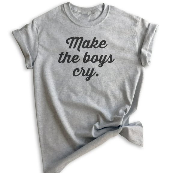 Make The Boys Cry T-shirt, Unisex Women's Shirt, Girlfriend Shirt, Feminist Shirt, Feminism Shirt, Heather Gray, XX-Large