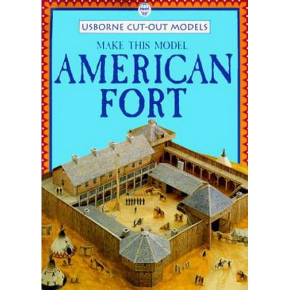 Pre-Owned Make This Model American Fort (Usborne Cut-Out Models Series) (Paperback) 0746034393 9780746034392