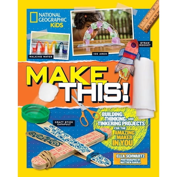 Make This! : Building Thinking, and Tinkering Projects for the Amazing Maker in You (Paperback)