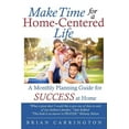 thumbnail image 1 of Make Time for a Home-Centered Life: A Monthly Planning Guide for SUCCESS at Home, (Paperback), 1 of 1