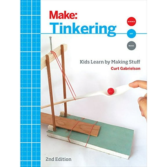 Pre-Owned Tinkering: Kids Learn by Making Stuff (Paperback) 1680450387 9781680450385