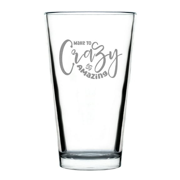 Make To Crazy Amazing Hand Engraved Pint Glass, Unique Etched 16oz Standard Fun and Inspirational Drinkware