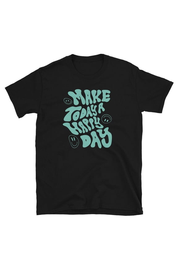 Make Today A Happy Day Positive Happy Face Quote Short-Sleeve Unisex T-Shirt