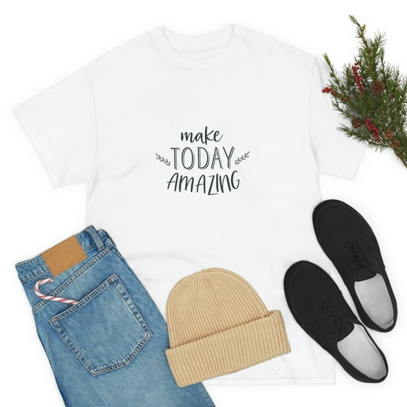 Make Today Amazing Inspirational Unisex Heavy Cotton Tee