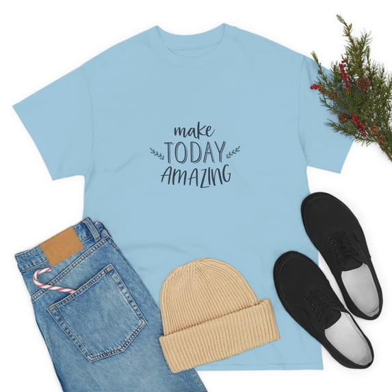 Make Today Amazing Inspirational Unisex Heavy Cotton Tee