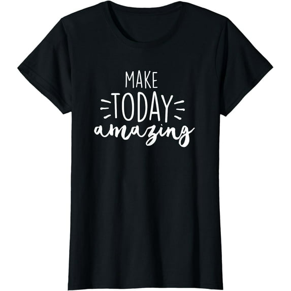 Make Today Amazing Motivational Positive Spiritual T-Shirt
