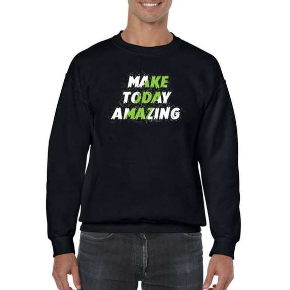 Make Today Amazing Slogan Sweatshirt Men -GoatDeals Designs, Male Medium