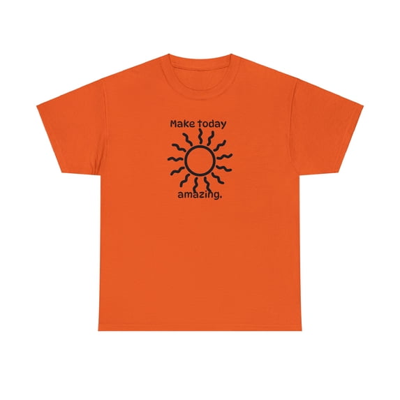 Make Today Amazing Sun Unisex Heavy Cotton Tee