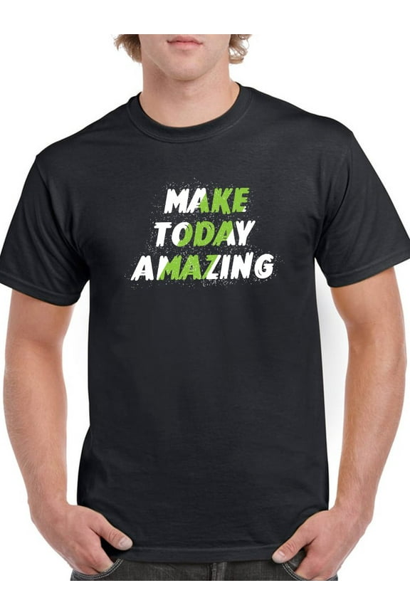 Make Today Amazing Tagline T-Shirt Men -GoatDeals Designs, Male XX-Large