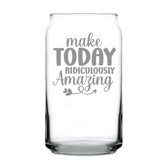 Make Today Ridiculously Amazing Hand Engraved 16oz Can-Shaped Pint Glass Motivational Etched Glassware Customized Drinkware Gift