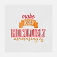 thumbnail image 1 of Make Today Ridiculously Amazing Transfer, 1 of 1