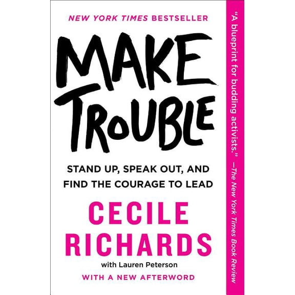 Make Trouble: Standing Up, Speaking Out, and Finding the Courage to Lead, (Paperback)