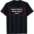 thumbnail image 1 of Make Tweets Mean Again 2024 | Design 202211231406 T-Shirt, 1 of 3