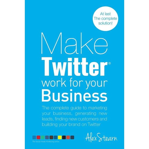 Make Twitter Work for your Business: The complete guide to marketing your business, generating leads, finding new customers and building your brand on . Make Social Media Work for your 1502877430