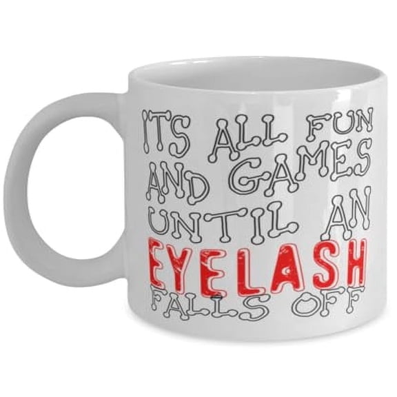 Make Up 11 oz Coffee Mug - All Fun And Games Until An Eyelash Falls Off White Ceramic Gift
