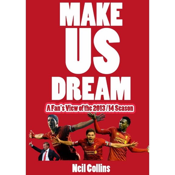 Make Us Dream: A Fan's View of the 2013/14 Season, (Paperback)
