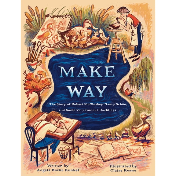 Make Way: The Story of Robert McCloskey, Nancy Schn, and Some Very Famous Ducklings, (Hardcover)