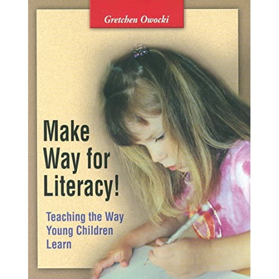 Pre-Owned Make Way for Literacy!: Teaching the Way Young Children Learn (Paperback) 0325002703 9780325002705