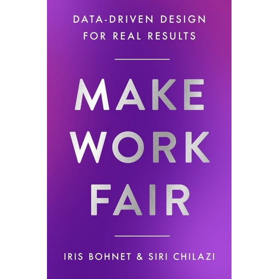 Make Work Fair: Data-Driven Design for Real Results, (Hardcover)
