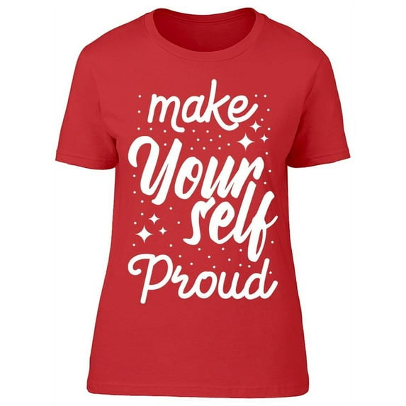 Make You Proud T-Shirt Women -Image by Shutterstock, Female x-Large
