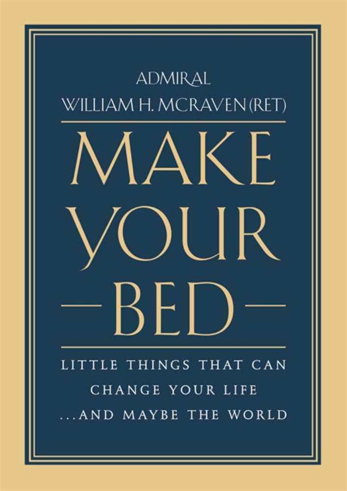 WILLIAM HARRY MCRAVEN Make Your Bed: Little Things That Can Change Your Life... and Maybe the World (Hardcover)
