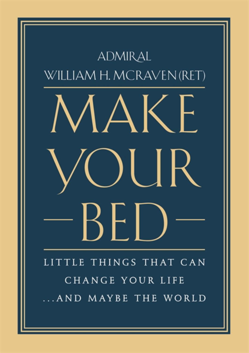 WILLIAM HARRY MCRAVEN Make Your Bed: Little Things That Can Change Your Life... and Maybe the World (Hardcover)
