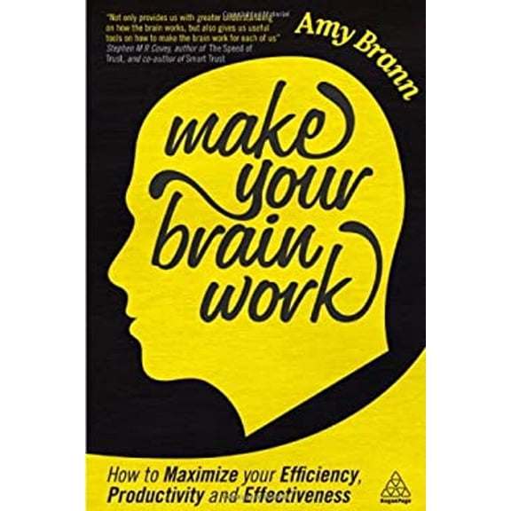 Pre-Owned Make Your Brain Work: How to Maximize Your Efficiency, Productivity and Effectiveness (Paperback) 0749467576 9780749467579