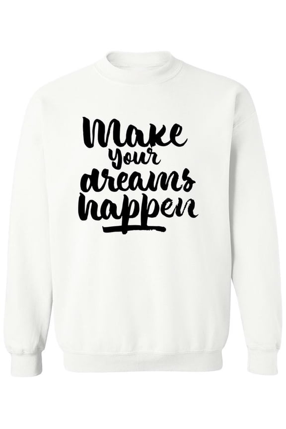 Make Your Dreams Happen ! Sweatshirt Men -Image by Shutterstock, Male XX-Large